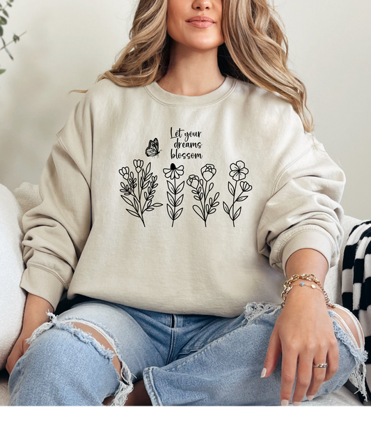 Let Your Dreams Blossom Sweatshirt